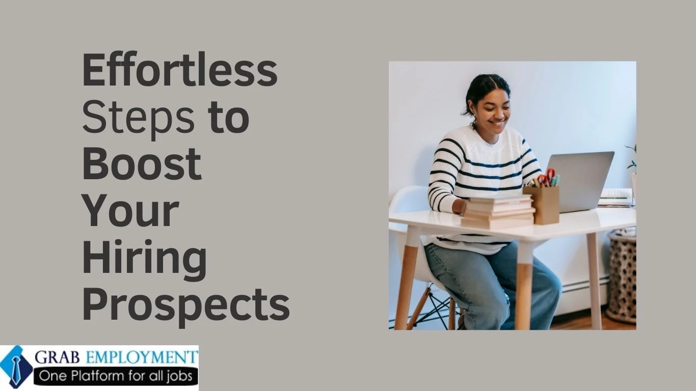 Effortless Steps to Boost Your Hiring Prospects-grabemployment