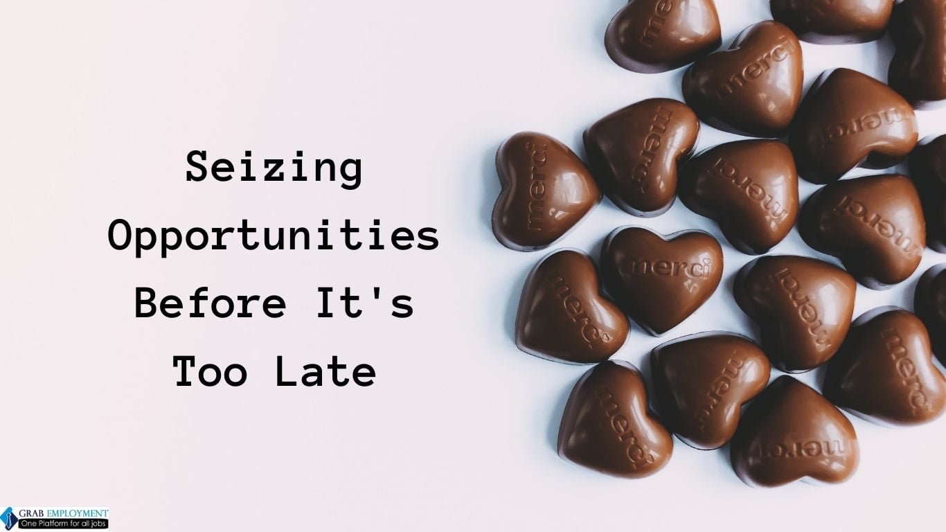 Seizing Opportunities Before It's Too Late