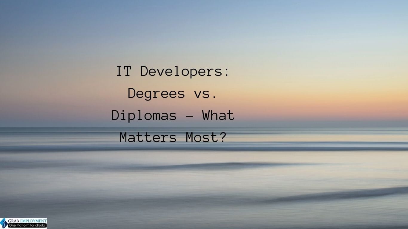 IT Developers Degrees vs. Diplomas – What Matters Most-grabemployment