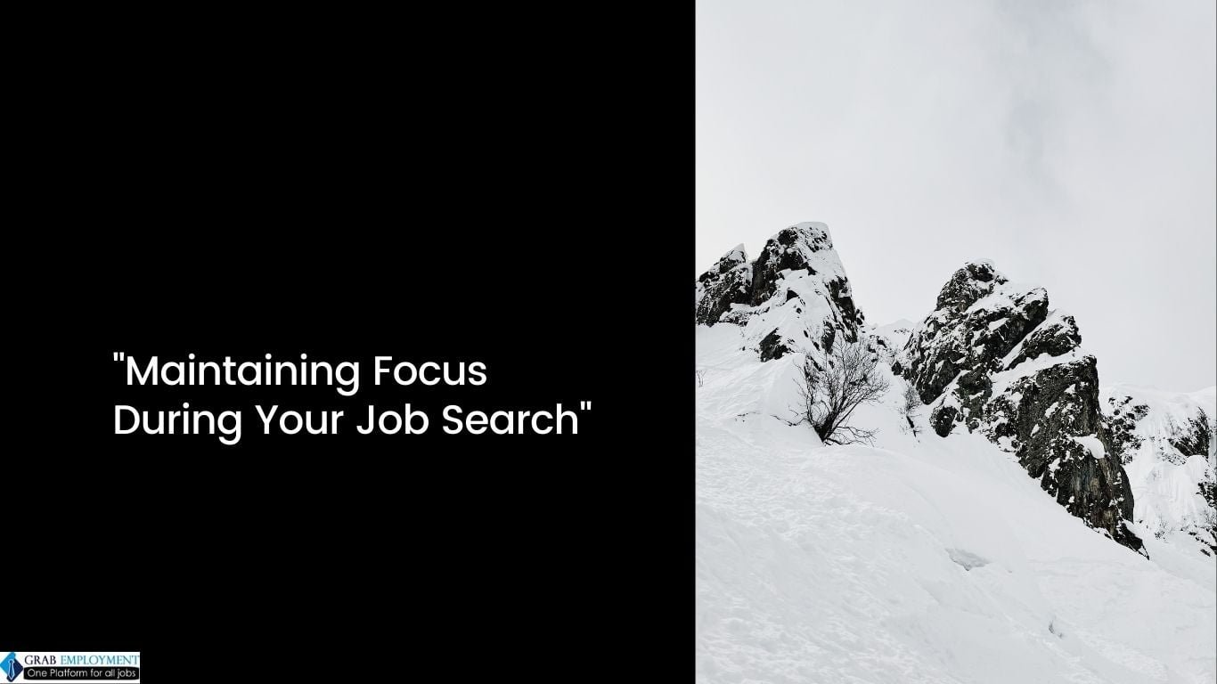 Maintaining Focus During Your Job Search-grabemployment