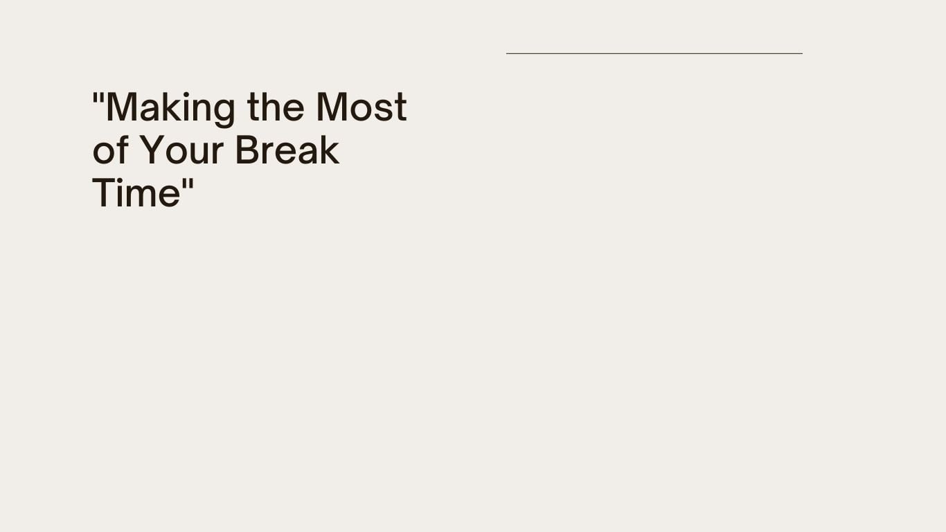 Making the Most of Your Break Time-grabemplyment