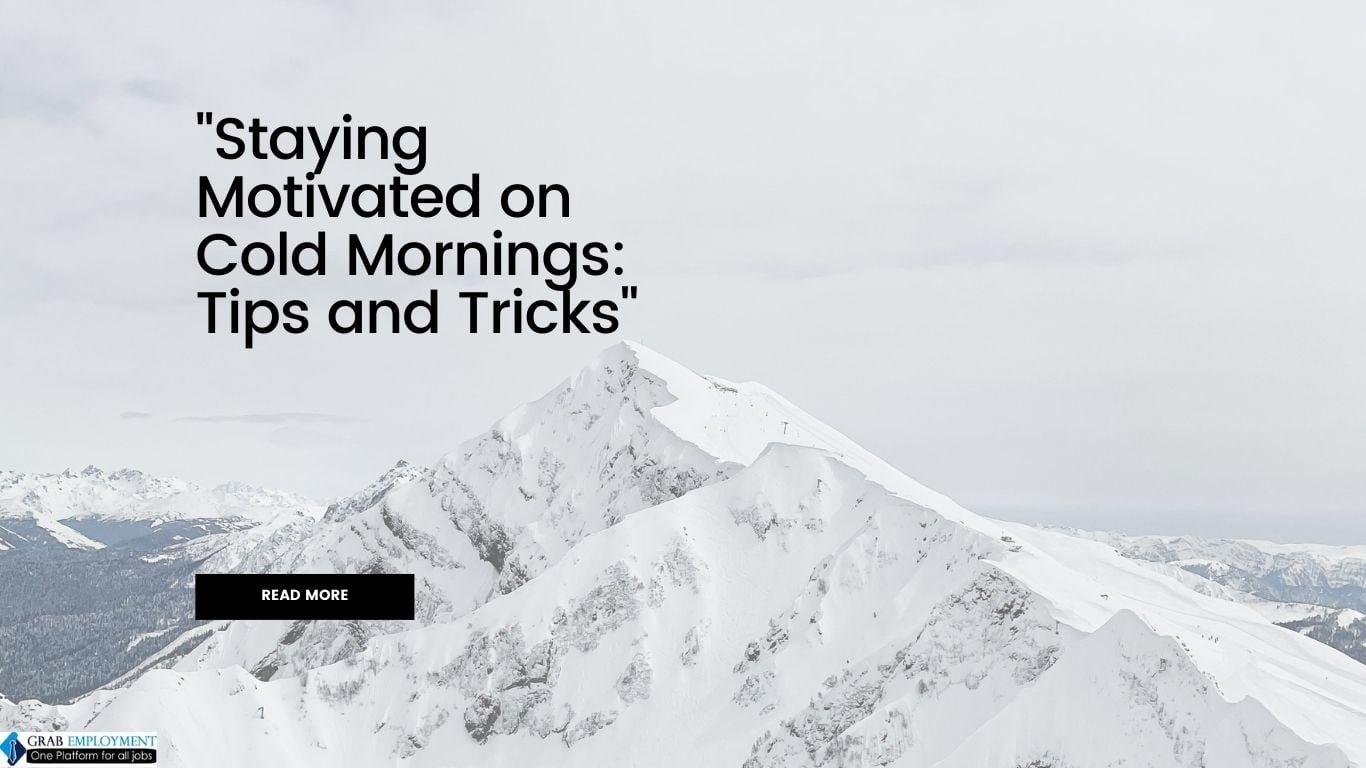 Staying Motivated on Cold Mornings Tips and Tricks-grabemployment