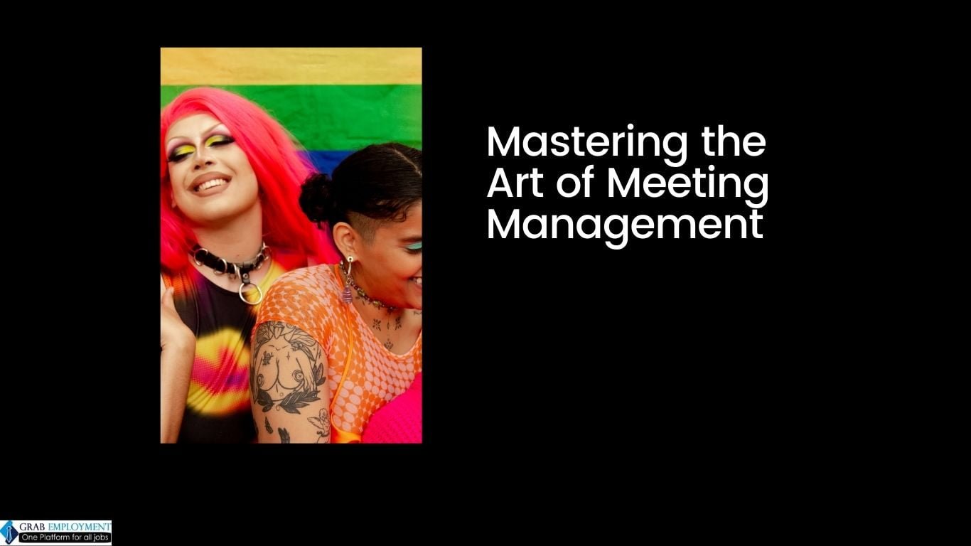 Mastering the Art of Meeting Management-grabemployment