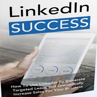 How to Use LinkedIn to Generate Targeted Leads