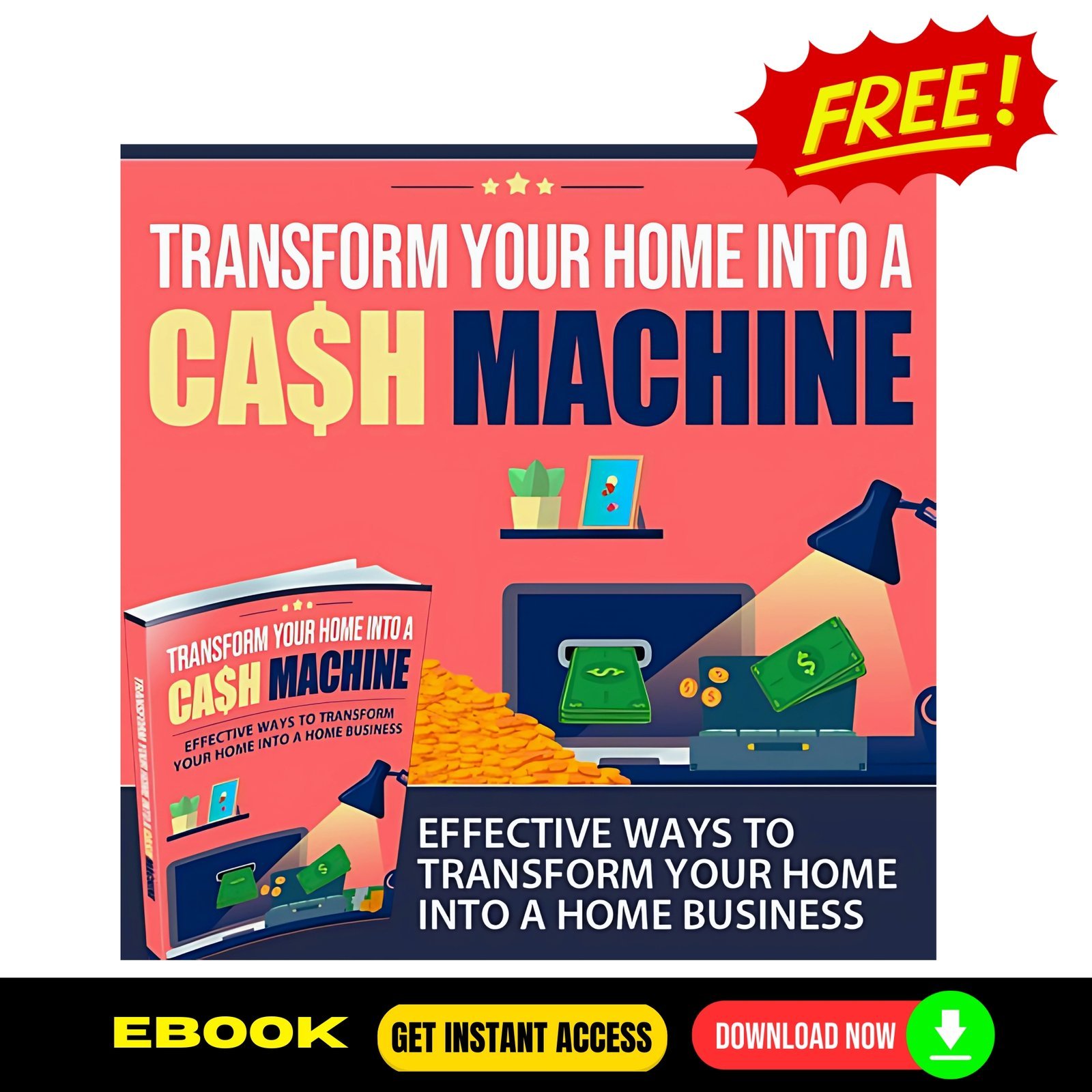 Transform Your Home Into a Cash Machine (FREE eBook) 1 Transform Your Home Into a Cash Machine (FREE eBook)