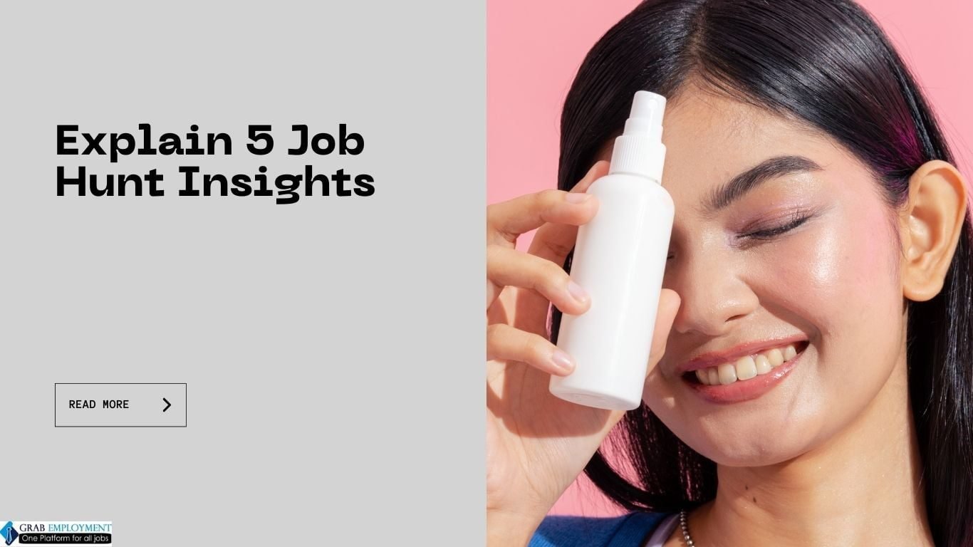 Explain 5 Job Hunt Insights-grabemployment
