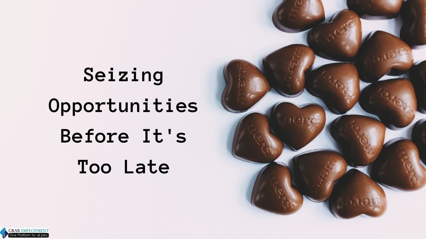Seizing Opportunities Before It's Too Late