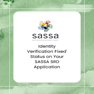 Identity Verification Fixed' Status on Your SASSA SRD Application