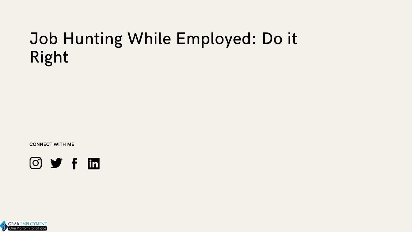 Job Hunting While Employed Do it Right-grabemployment