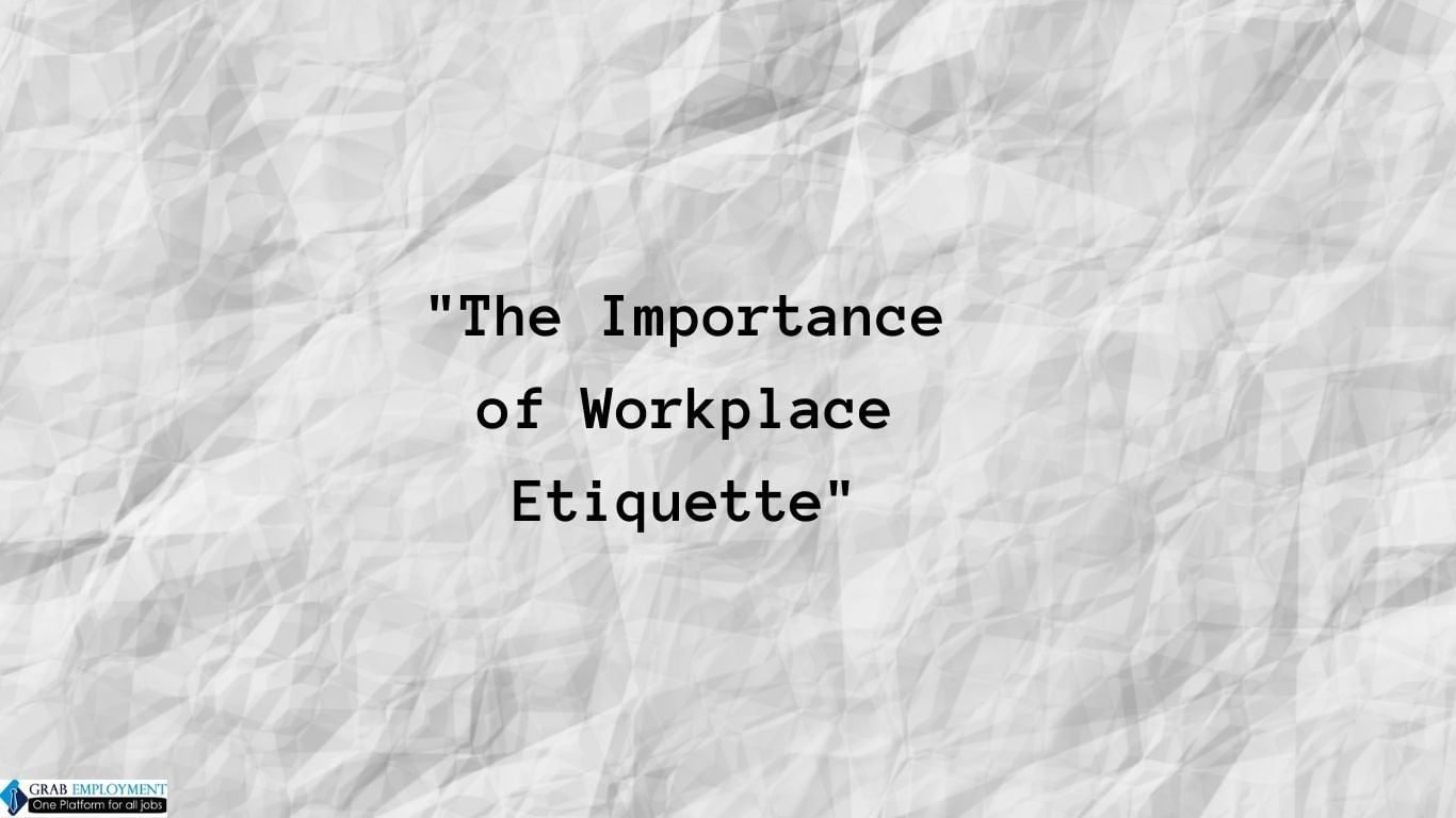 The Importance of Workplace Etiquette-grabemployment